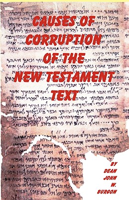 Causes of Corruption of the New Testament Text - Burgon, Dean J