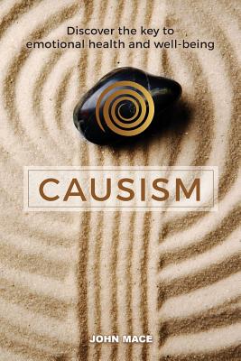 Causism: Discover the key to emotional health and well-being - Mace, John