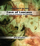 Cave of Lascaux: The Cave of Prehistoric Wall Paintings