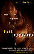Cave Passages: Roaming the Underground Wilderness - Taylor, Michael Ray
