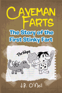 Caveman Farts: The Story of the First Stinky Fart