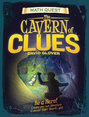 Cavern of Clues: Be a Hero! Create Your Own Adventure to Uncover Black Beard's Gold - Glover, David