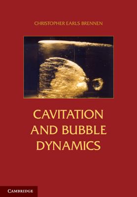 Cavitation and Bubble Dynamics - Brennen, Christopher Earls