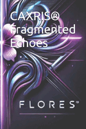 CAXRIS(R) Fragmented Echoes
