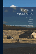 Caymus Vineyards: A Father-Son Team Producing Distinctive Wines: Oral History Transcript / 199 - Primary Source Edition