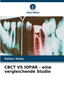 CBCT VS IOPAR - eine vergleichende Studie - Sinha, Pallavi