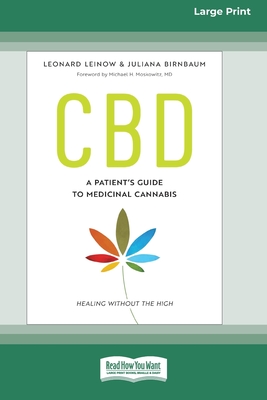 CBD: A Patient's Guide to Medicinal Cannabis--Healing without the High [Standard Large Print 16 Pt Edition] - Leinow, Leonard, and Birnbaum, Juliana