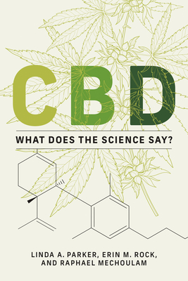 CBD: What Does the Science Say? - Parker, Linda A, and Rock, Erin M, and Mechoulam, Raphael