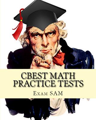 CBEST Math Practice Tests: Math Study Guide for CBEST Test Preparation - Exam Sam