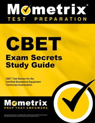 Cbet Exam Secrets Study Guide: Cbet Test Review for the Certified Biomedical Equipment Technician Examination - Mometrix Biomedical Equipment Certification Test Team (Editor)