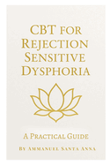CBT for Rejection Sensitive Dysphoria: A Practical Guide