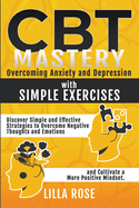 CBT Mastery: Overcoming Anxiety and Depression with Simple Exercises
