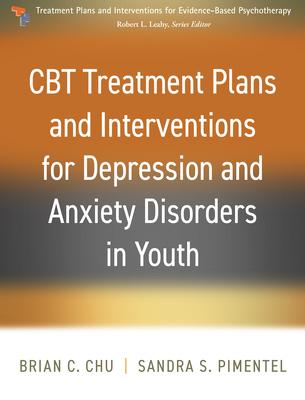 CBT Treatment Plans and Interventions for Depression and Anxiety Disorders in Youth - Chu, Brian C, PhD, and Pimentel, Sandra S, PhD