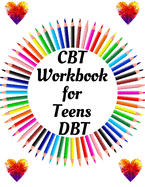 CBT Workbook for Teens DBT: Your Guide for CBT Workbook for Teens DBTYour Guide to Free From Frightening, Obsessive or Compulsive Behavior, Help You Overcome Anxiety & Depression, Fears and Face the World, Build Self-Esteem, Find Work Life
