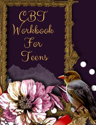 CBT Workbook For Teens: Ideal and Perfect Gift CBT Workbook For Teens- Best gift for Kids, You, Parent, Wife, Husband, Boyfriend, Girlfriend- Gift Workbook and Notebook- Best Gift Ever - Publication, Yuniey