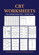 CBT Worksheets: CBT worksheets for CBT therapists in training - Formulation worksheets, generic CBT cycle worksheets, thought records, thought challenging sheets, and several other useful photocopyable CBT worksheets and CBT handouts all in one book.