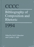CCCC Bibliography of Composition and Rhetoric 1994 - Hawisher, Gail E (Editor), and Selfe, Cynthia L, Professor (Editor)