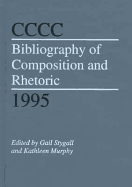 CCCC Bibliography of Composition and Rhetoric 1995 - Stygall, Gail (Editor), and Murphy, Kathleen (Editor)