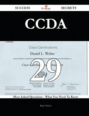 Ccda 29 Success Secrets - 29 Most Asked Questions on Ccda - What You Need to Know - Nelson, Ruby