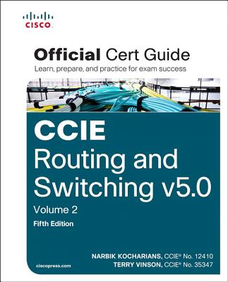 CCIE Routing and Switching v5.0 Official Cert Guide, Volume 2 - Kocharians, Narbik, and Vinson, Terry