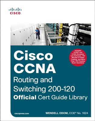 CCNA Routing and Switching 200-120 Official Cert Guide Library - Odom, Wendell