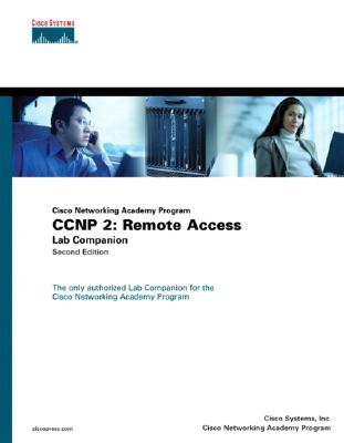 CCNP 2: Remote Access Lab Companion (Cisco Networking Academy Program) - Cisco Systems, Inc, and Academic Business Consultants, Inc, and Cisco Systems Inc
