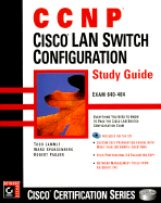 CCNP: Cisco LAN Switching Configuration Study Guide - Lammle, Todd, and Padjen, Robert, and Spangenberg, Ward