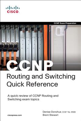 CCNP Routing and Switching Quick Reference (642-902, 642-813, 642-832) - Donohue, Denise, and Stewart, Brent
