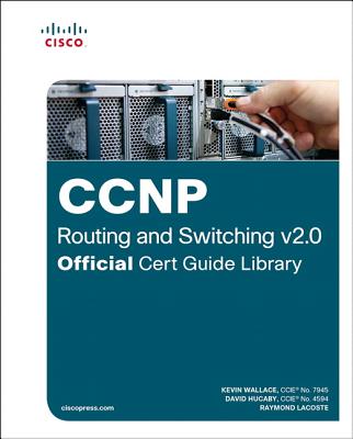 CCNP Routing and Switching V2.0 Official Cert Guide Library - Wallace, Kevin, Ccn, and Hucaby, David, and Matei, Cristian