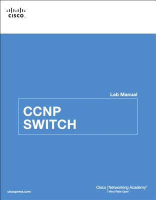 CCNP SWITCH Lab Manual - Cisco Networking Academy