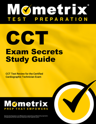 Cct Exam Secrets Study Guide: Cct Test Review for the Certified Cardiographic Technician Exam - Mometrix Medical Technology Certification Test Team (Editor)