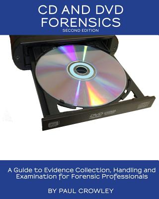 CD and DVD Forensics - Miller, Kevin, and Crowley, Paul J