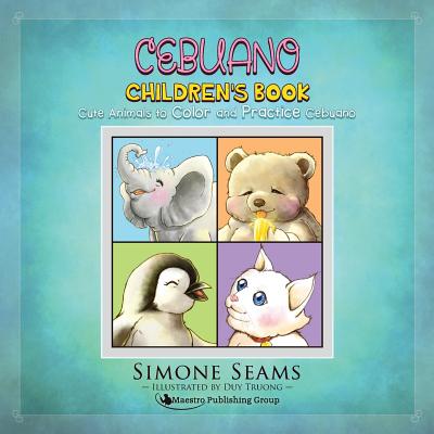 Cebuano Children's Book: Cute Animals to Color and Practice Cebuano - Seams, Simone