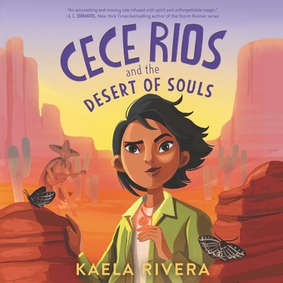 Cece Rios and the Desert of Souls Lib/E - Rivera, Kaela, and Guerra, Almarie (Read by)