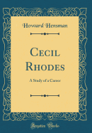 Cecil Rhodes: A Study of a Career (Classic Reprint)