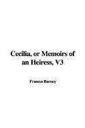 Cecilia, or Memoirs of an Heiress, V3