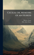 Cecilia; Or, Memoirs of an Heiress