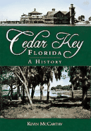 Cedar Key, Florida: A History - McCarthy, Kevin