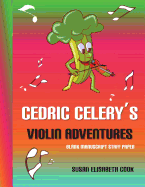 Cedric Celery's Violin Adventures Blank Manuscript Staff Paper: Blank Sheet Music for Kids