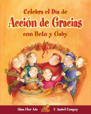 Celebra El Da de Accin de Gracias Con Beto Y Gaby - Ada, Alma Flor, and Campoy, F Isabel