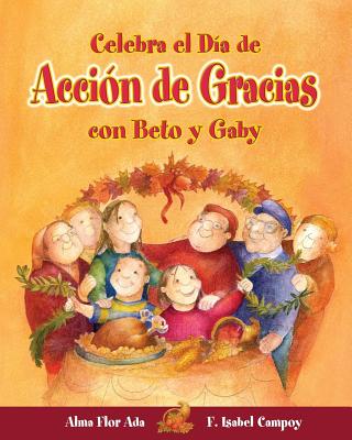 Celebra el Dia de Accion de Gracias Con Beto y Gaby - Ada, Alma Flor, and Campoy, F Isabel