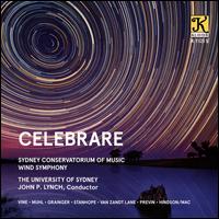 Celebrare - Sydney Conservatorium of Music Wind Symphony; John P. Lynch (conductor)