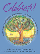 Celebrate!: Ceremonies and Blessings for Individuals, Families, and Spiritual Communities