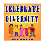 Celebrate Diversity: A Rhyming Diversity Picture Book for Children that encourages Tolerance and positive self esteem while discouraging prejudice and racism