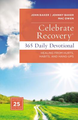 Celebrate Recovery 365 Daily Devotional: Healing from Hurts, Habits, and Hang-Ups - Baker, Johnny, (pa, and Owen, Mac