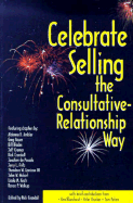 Celebrate Selling: The Relationship-Consultative Way