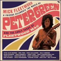 Celebrate the Music of Peter Green and the Early Years of Fleetwood Mac - Mick Fleetwood & Friends