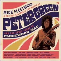 Celebrate the Music of Peter Green and the Early Years of Fleetwood Mac - Mick Fleetwood & Friends