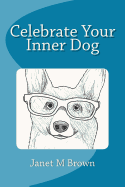 Celebrate Your Inner Dog