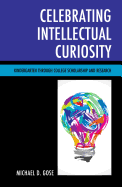 Celebrating Intellectual Curiosity: Kindergarten Through College Scholarship and Research